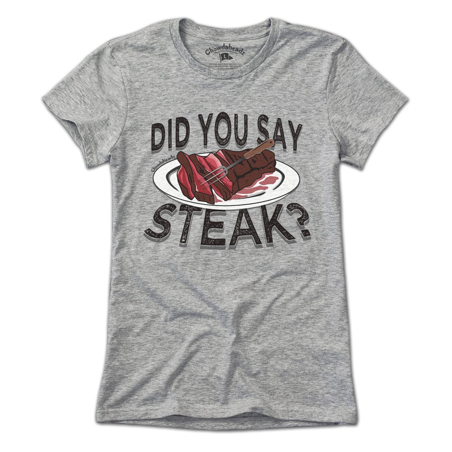 Did You Say Steak? T-Shirt