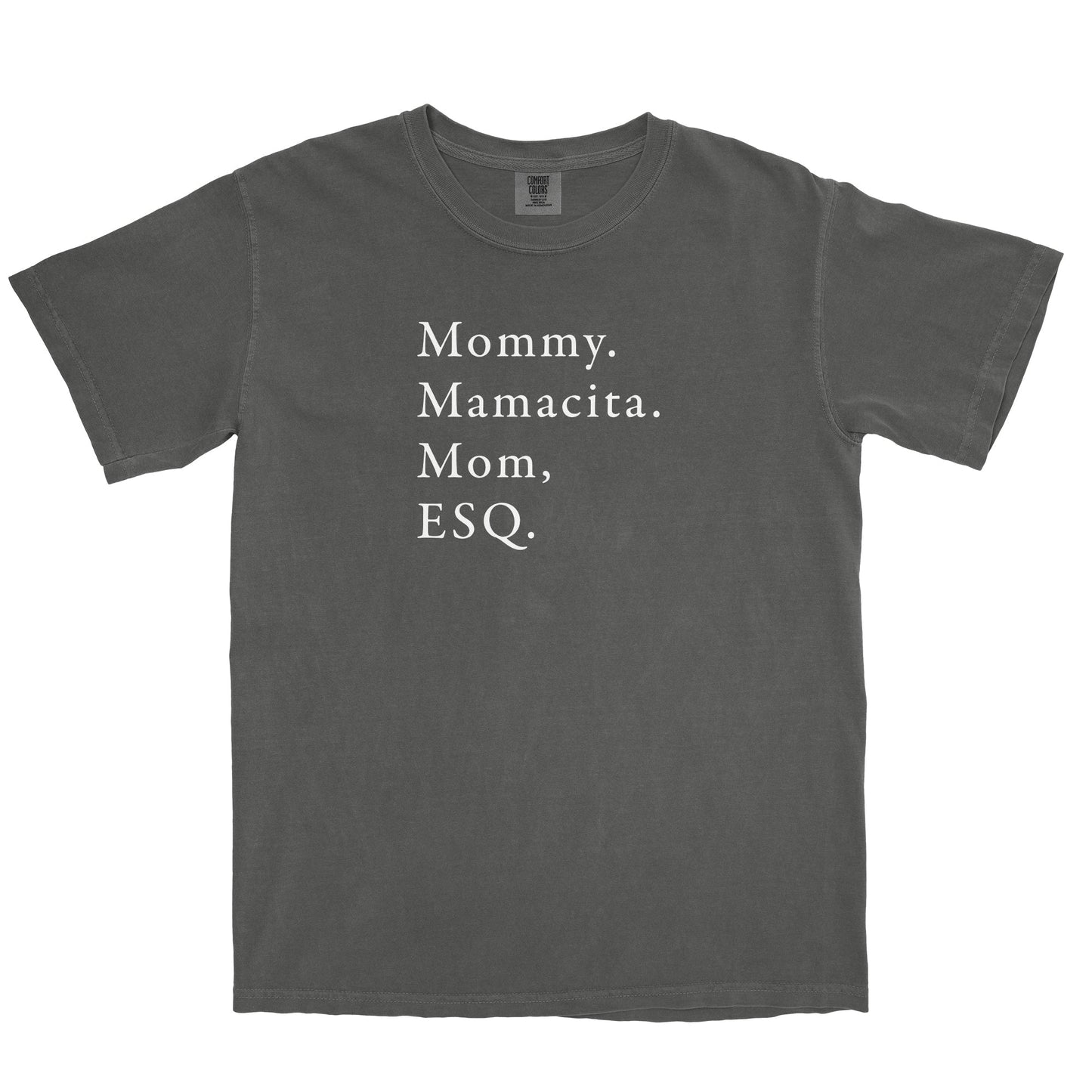 Mommy. Mamacita. Mom, ESQ Garment-Dyed Tee