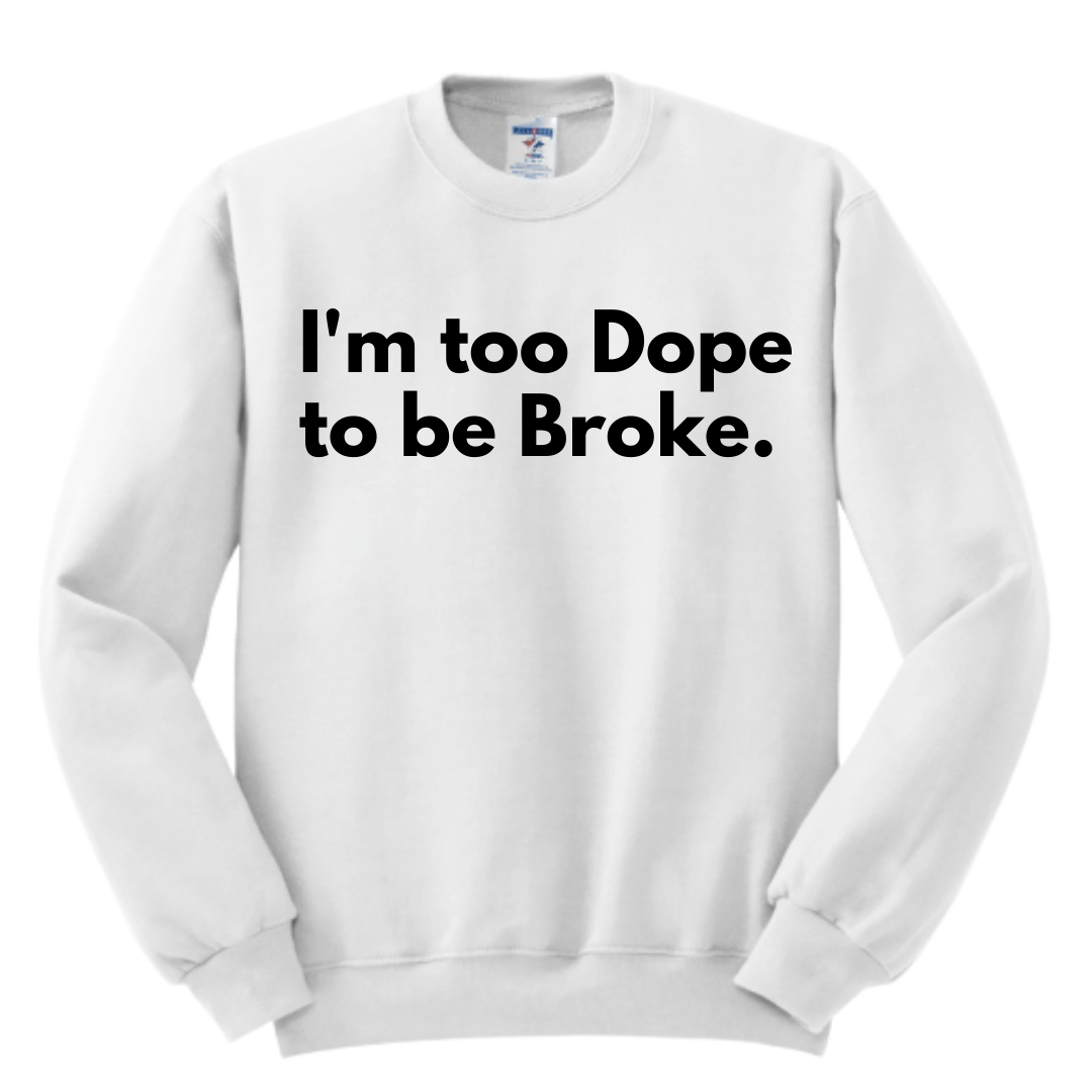 Too Dope Sweatshirt