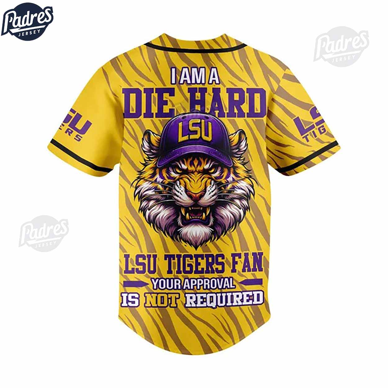 Custom I Am Die Hard Fan Your Approval Is Not Required LSU Tigers Football Baseball Jersey - Padres Jersey Oasis: Elevate Your Baseball Style Game