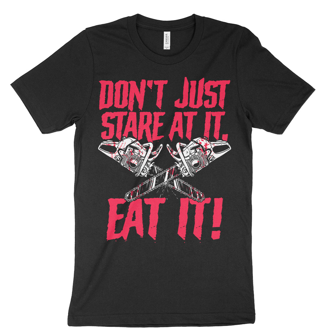 Don't Just Stare At It Shirt