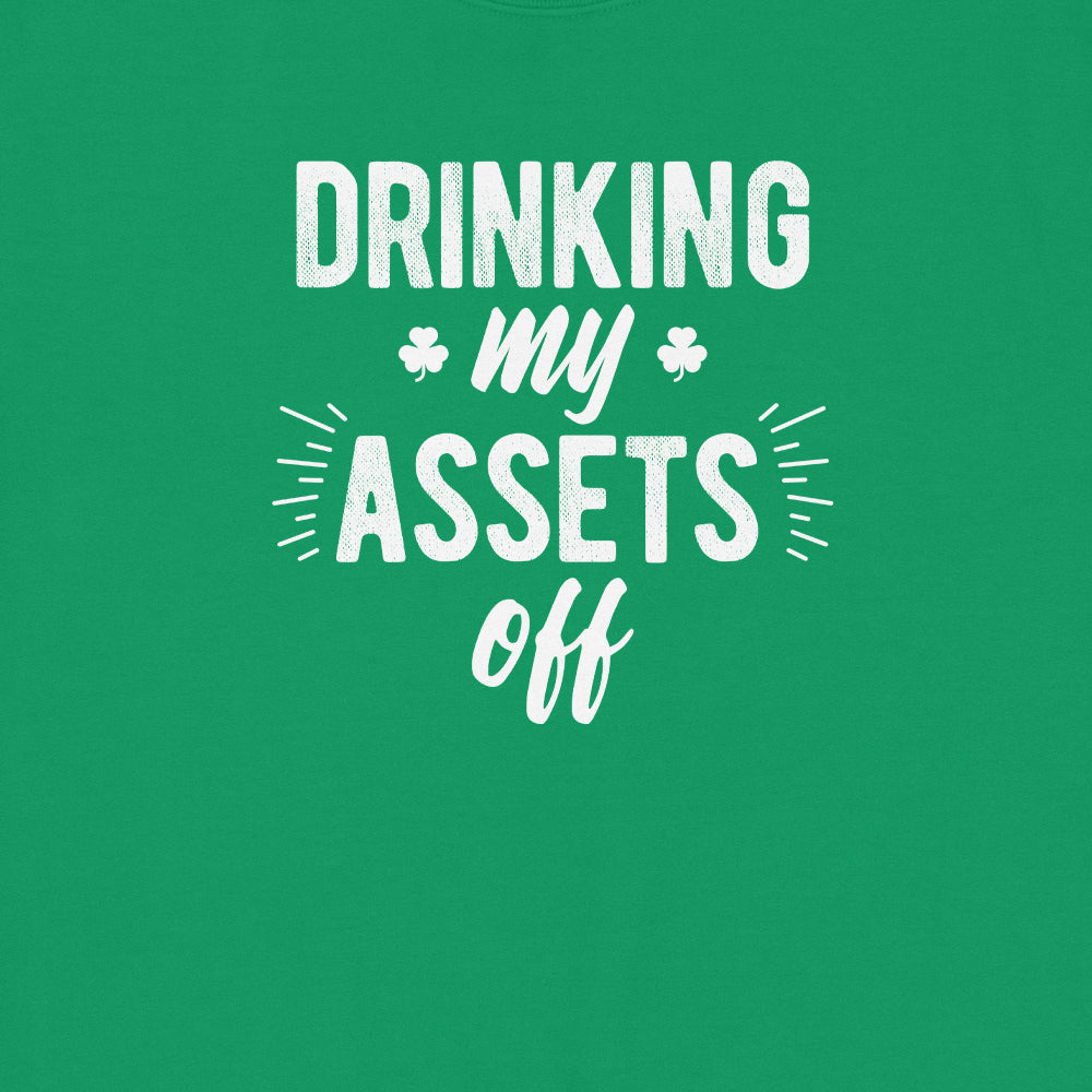 Drinking My Assets Off Sweatshirt