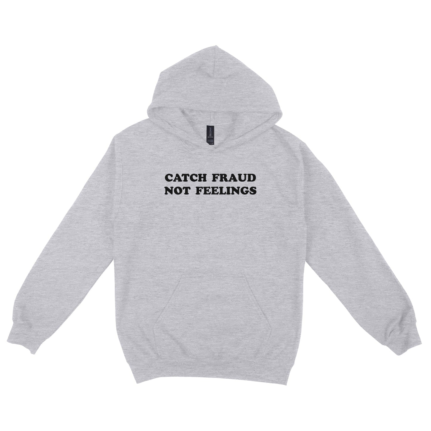 Catch Fraud Not Feelings Hoodie