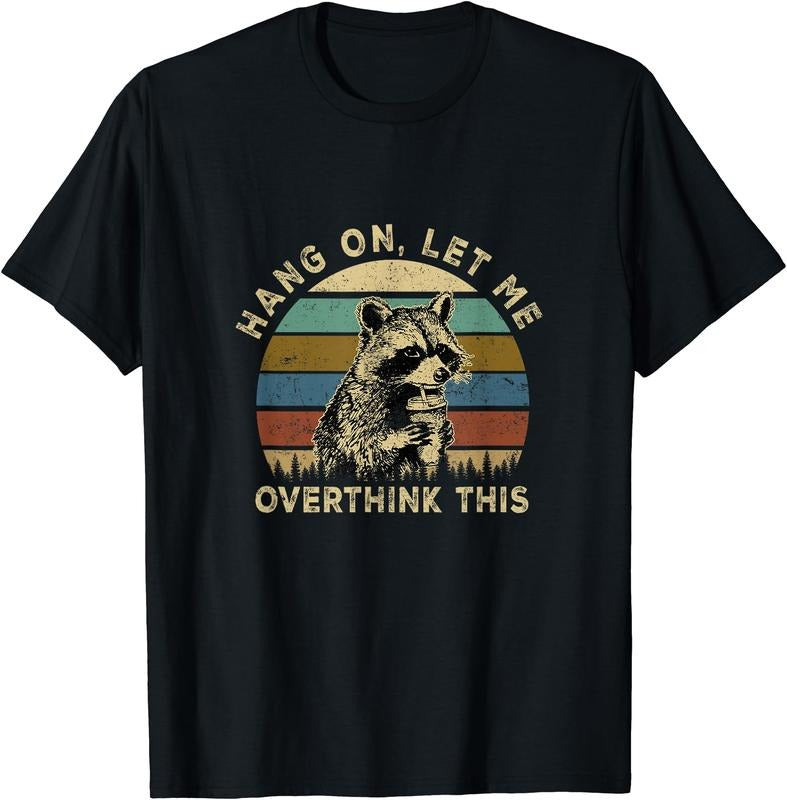 Hang On Let Me Overthink This Funny Raccoon Sarcastic Adult T-Shirt | Unisex Cotton Tee Gift, Crewneck, Short Sleeve