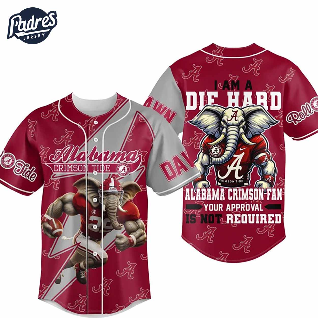 I Am Die Hard Fan Your Approval Is Not Required Alabama Crimson Tide Football Baseball Jersey - Padres Jersey Oasis: Elevate Your Baseball Style Game