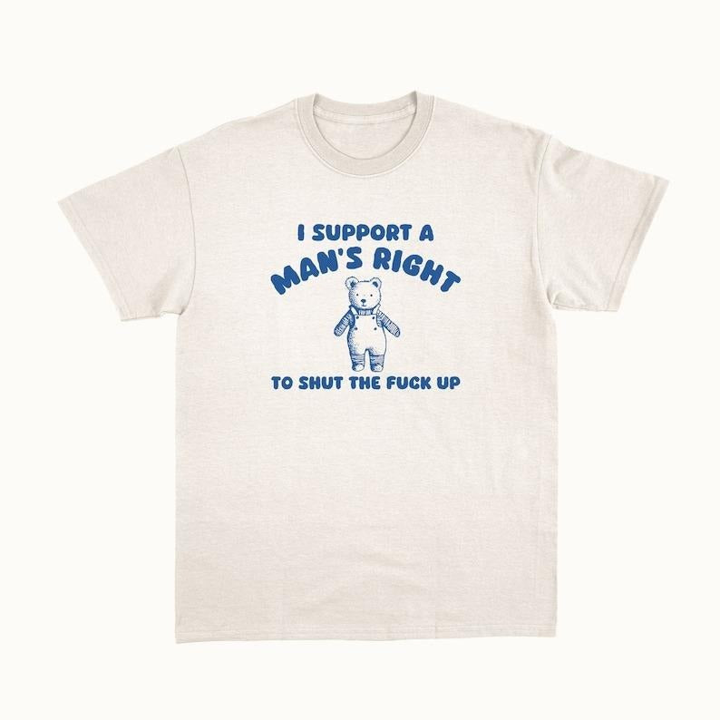 I Support A Man's Right - Unisex