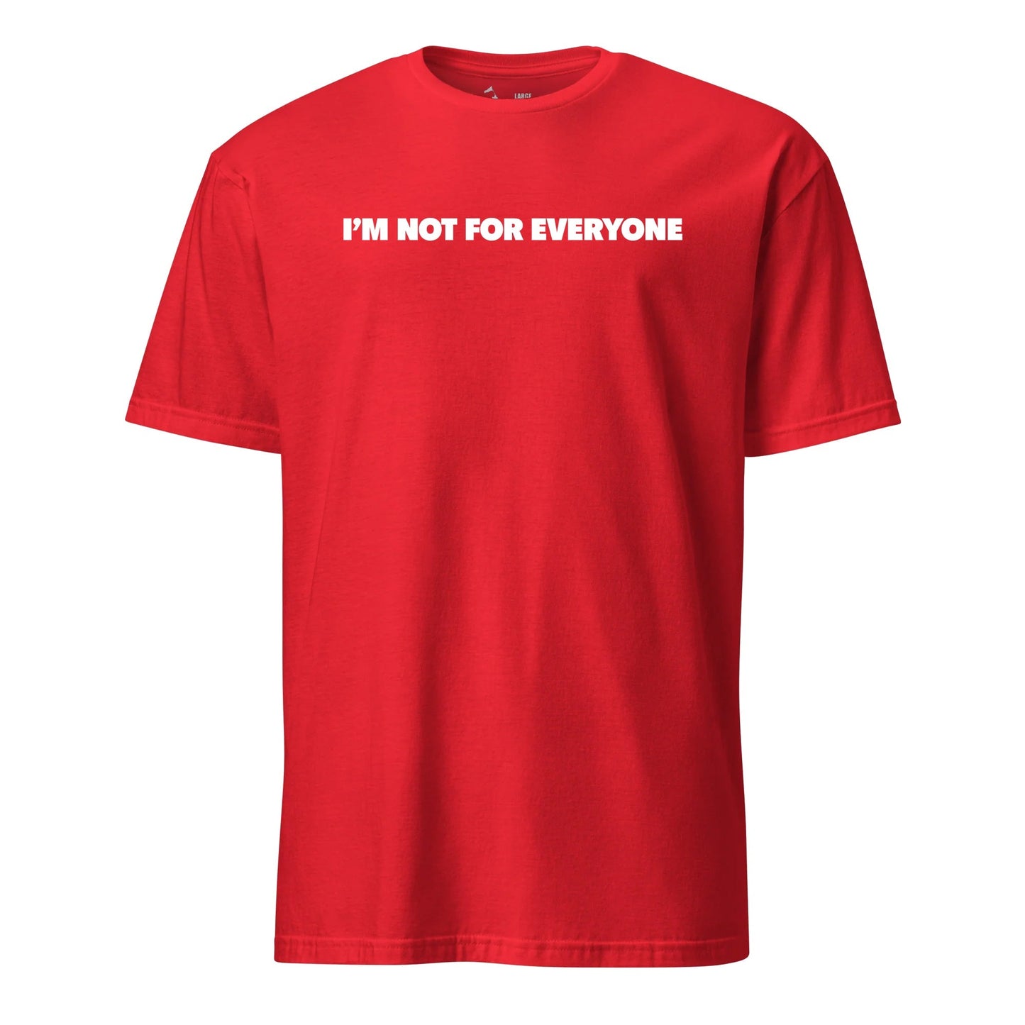 I'm Not for Everyone T-Shirt