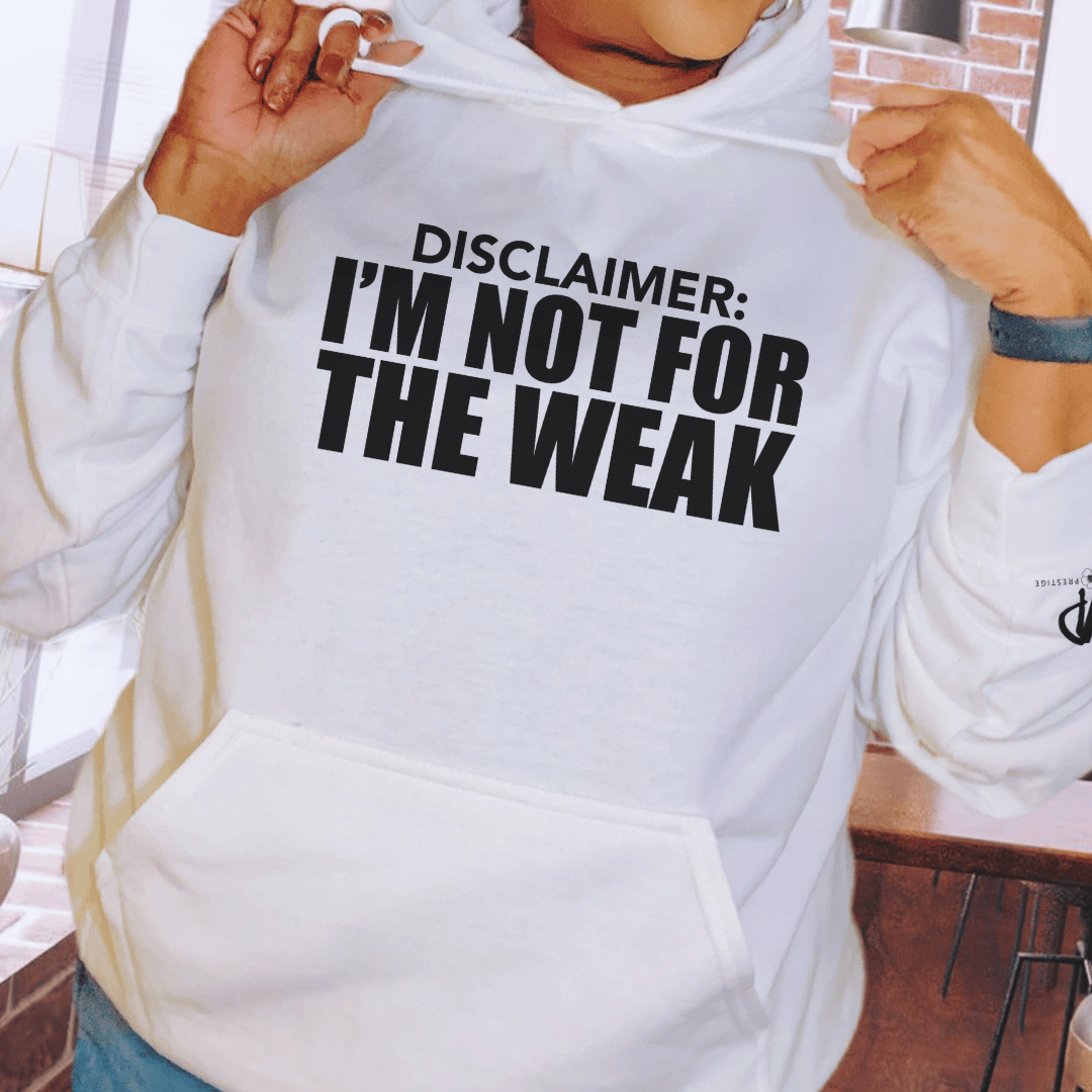 I'm Not For The Weak Hoodie