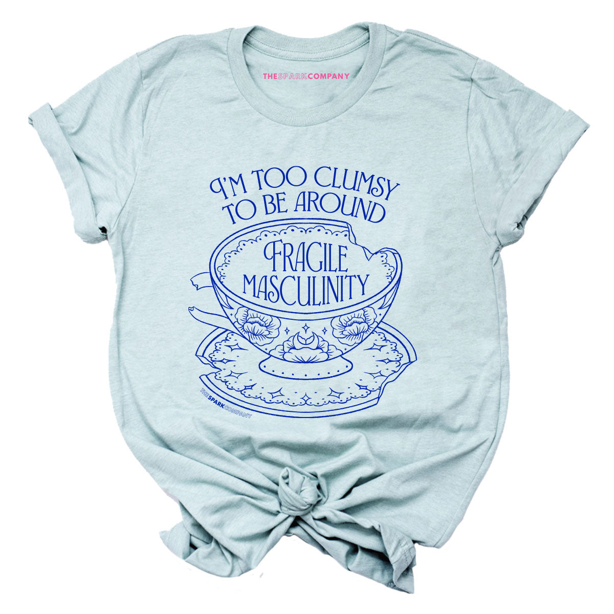 I'm Too Clumsy To Be Around Fragile Masculinity T-Shirt