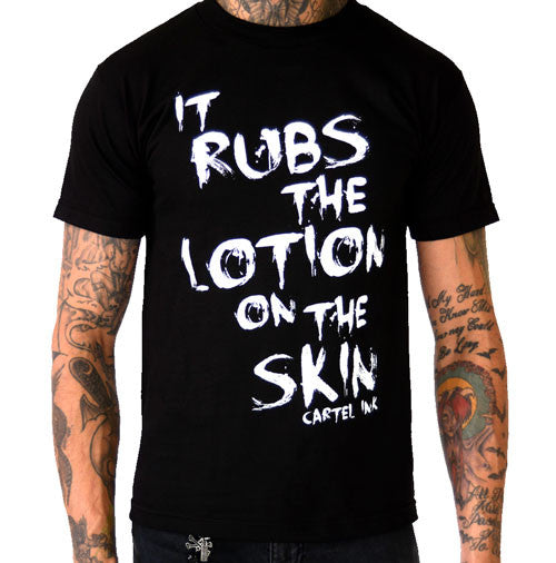 It Rubs the Lotion on the Skin Men's T-Shirt