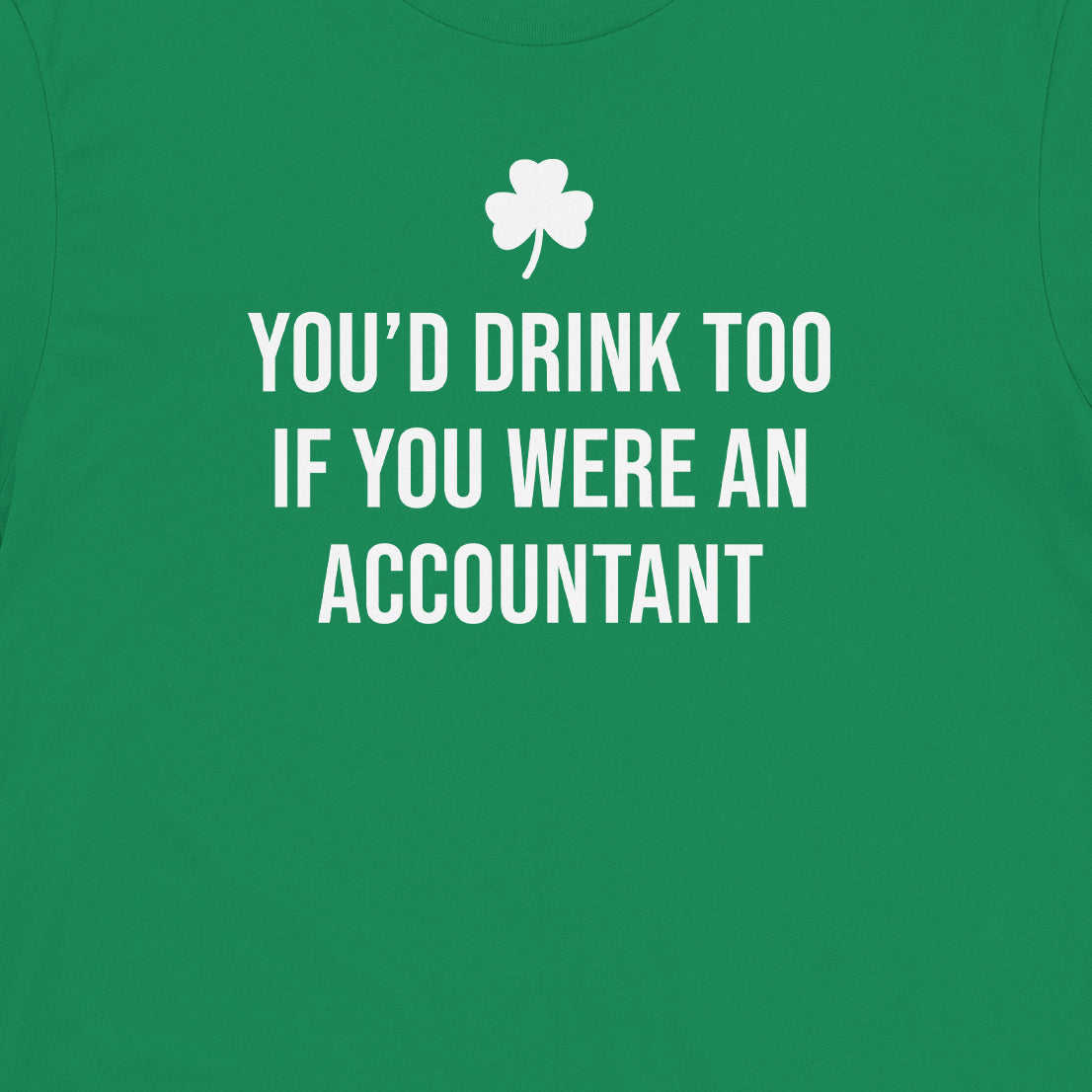 You'd Drink Too If You Were An Accountant Tee