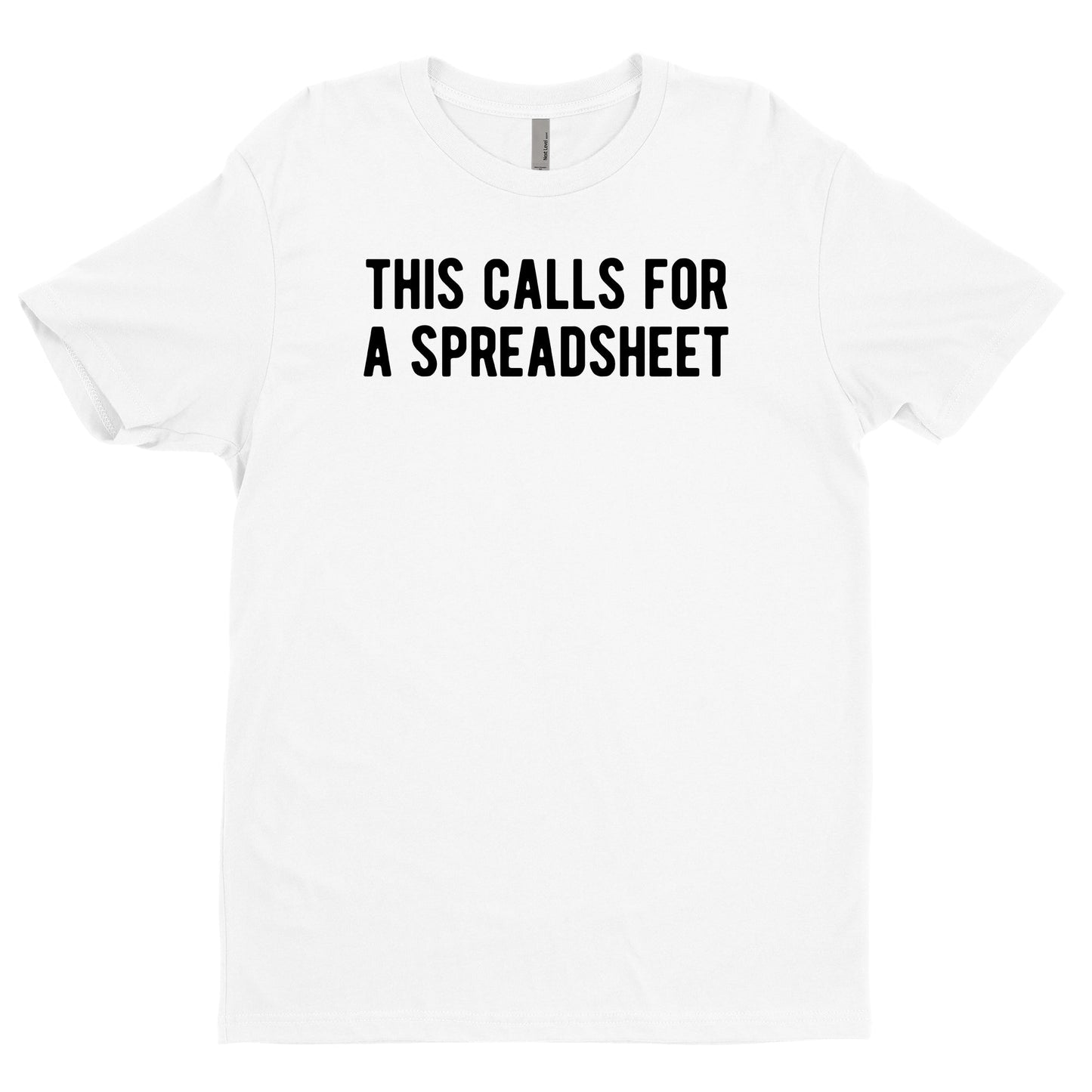 This Calls For A Spreadsheet Tee