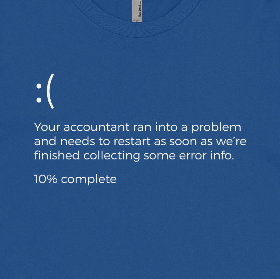 Your Accountant Ran Into A Problem Tee