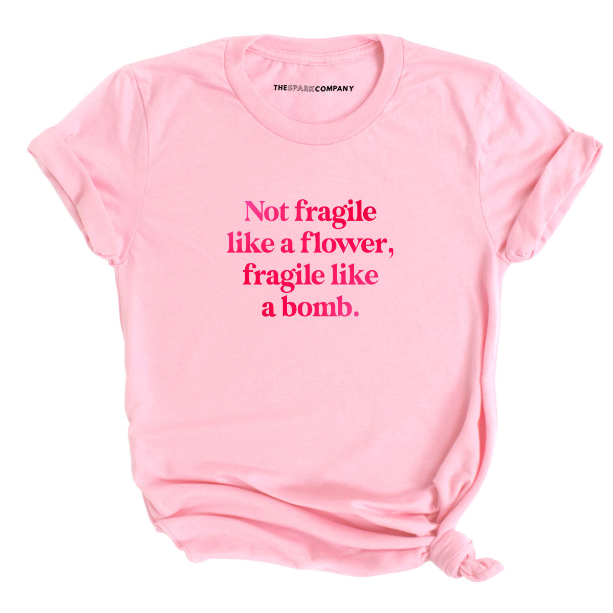 Not Fragile Like A Flower, Fragile Like A Bomb T-Shirt