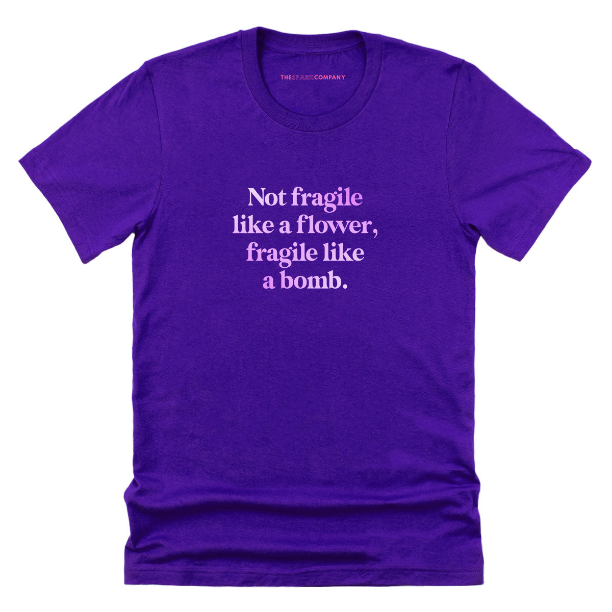 Not Fragile Like A Flower, Fragile Like A Bomb T-Shirt Style001