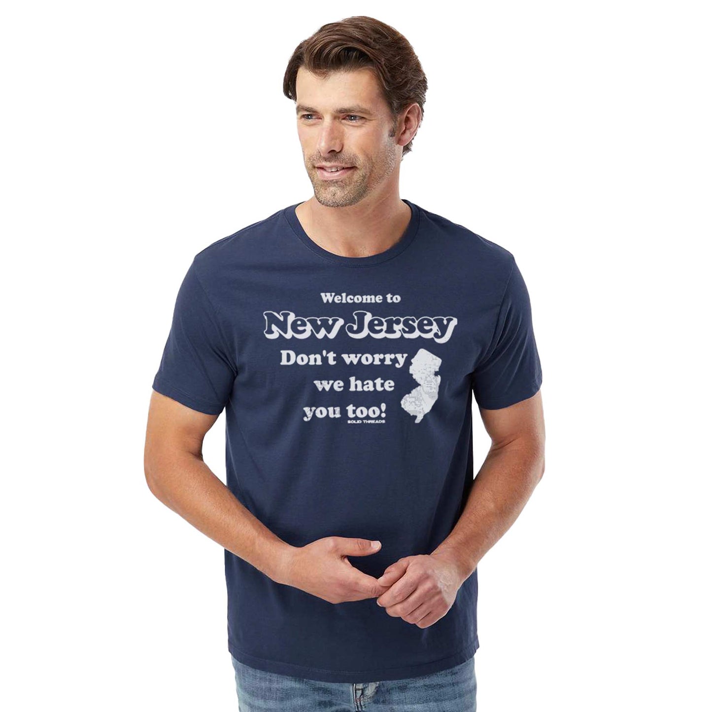 Welcome To New Jersey Don't Worry We Hate You Too Organic Cotton T-shirt