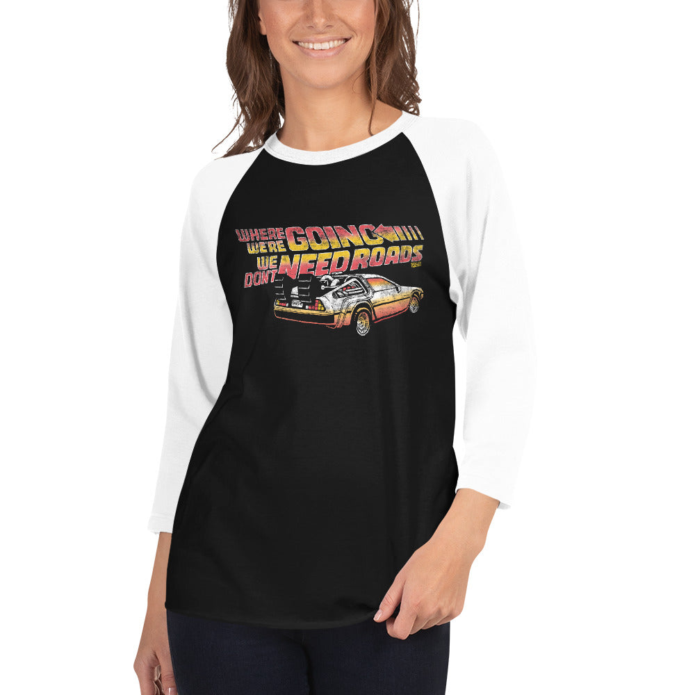 Unisex Where We're Going We Don't Need Roads 3/4 Sleeve Baseball Tee