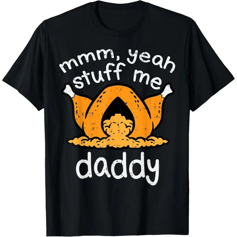 Thanksgiving Turkey Stuff Me Funny Adult Humor Men Women T-Shirt made in usa