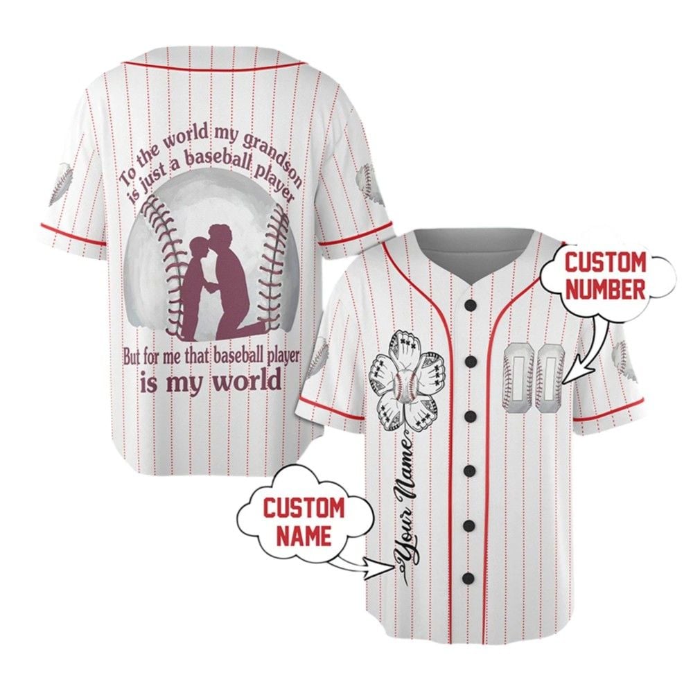 To The World My Grandson Is Just A Baseball Player But For Me That Baseball Player Is My World Jersey - Grishko.com