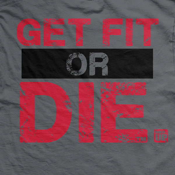 Get Fit or Die Train More Bleed Less T-Shirt