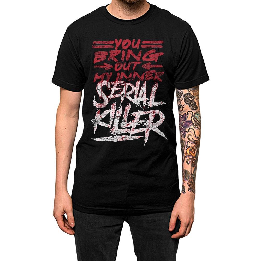 You Bring Out My Inner Serial Killer Shirt