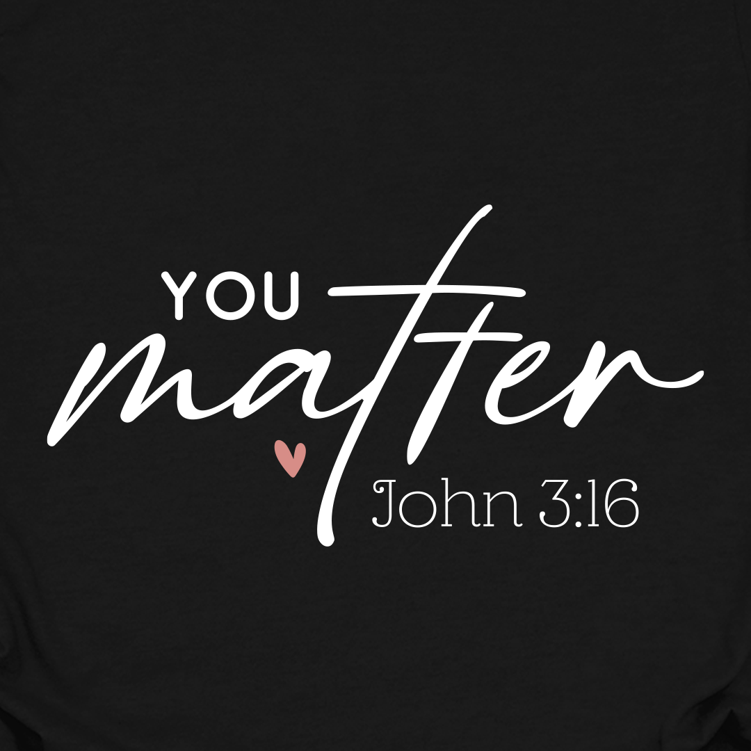 FREE You Matter Tee *Add Any Other Item To Cart To Unlock FREE Price. Limit 1*