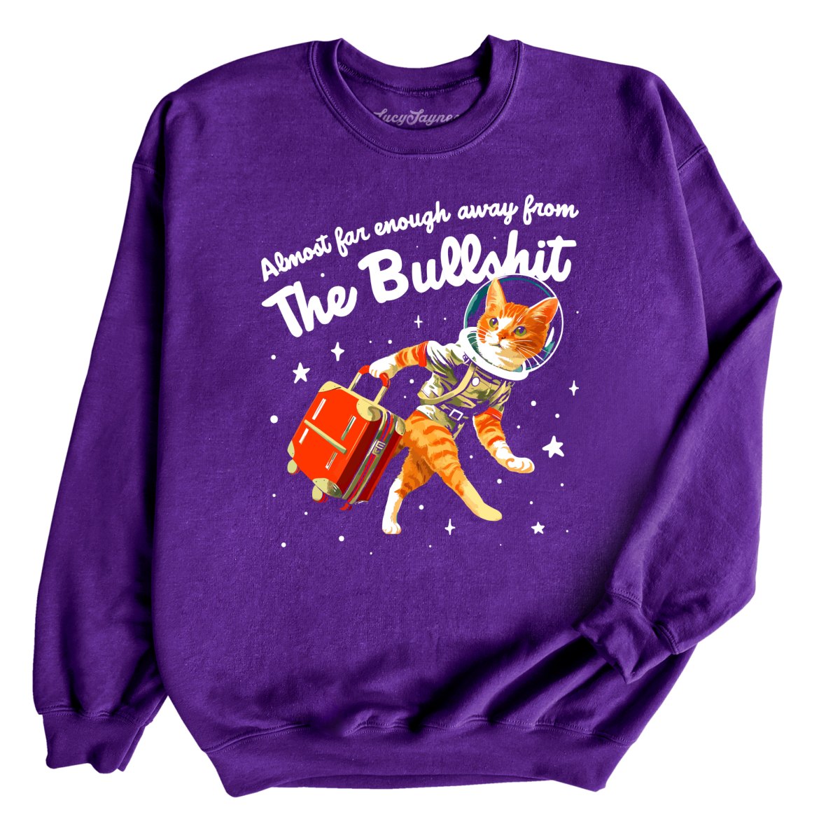 Almost Far Enough Away From The Bullshit Sweatshirt