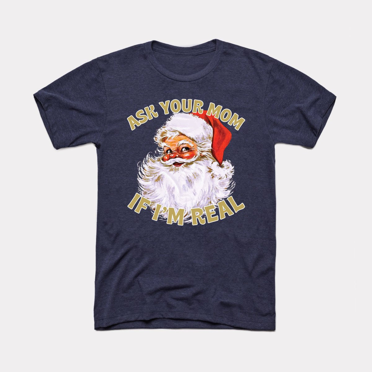 Ask Your Mom If I'm Real Adult Unisex Tee