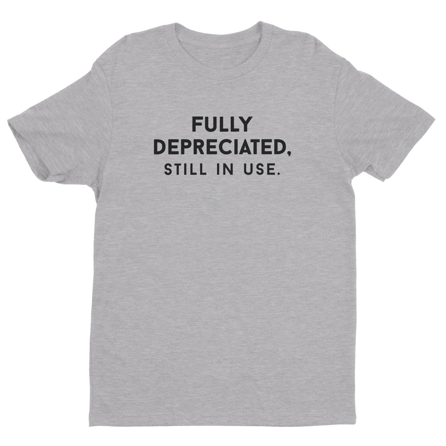 Fully Depreciated, Still In Use Tee