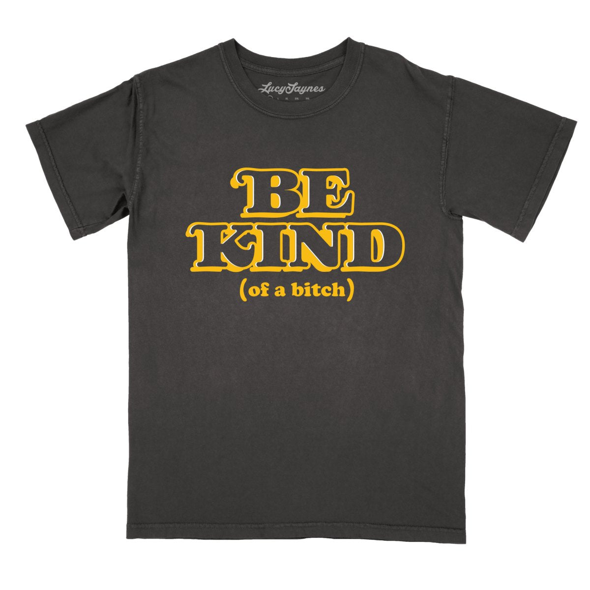 Be Kind Of A Bitch Comfort Colors Tee