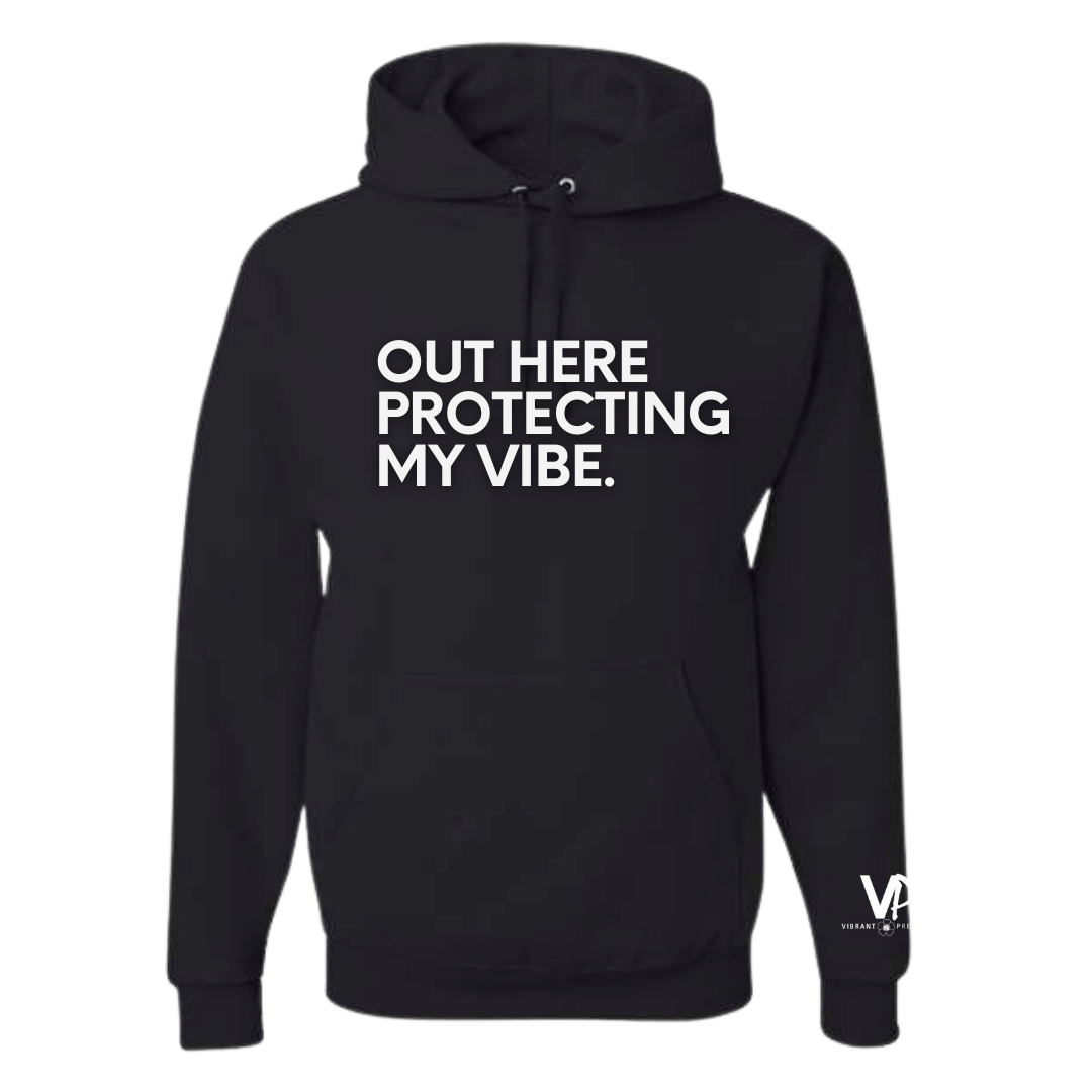 Protecting My Vibe Hoodie