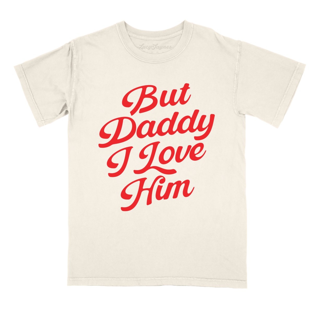 But Daddy I Love Him Comfort Colors Tee