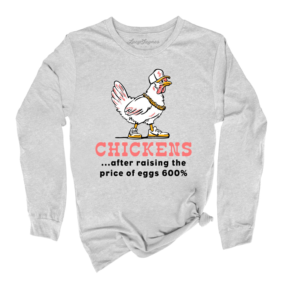 Chickens After Raising The Price of Eggs - Long Sleeve Tee