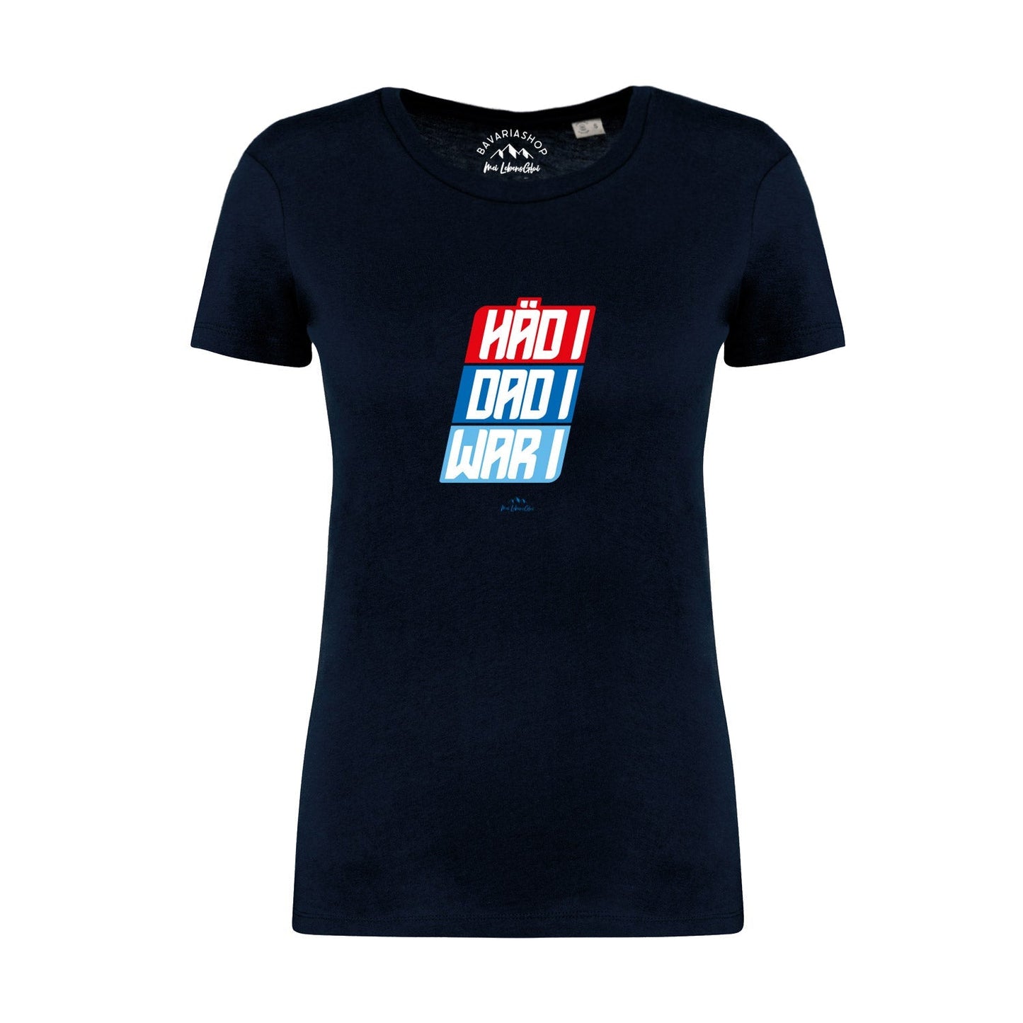 Damen T-Shirt "Häd i, dad i, war i"