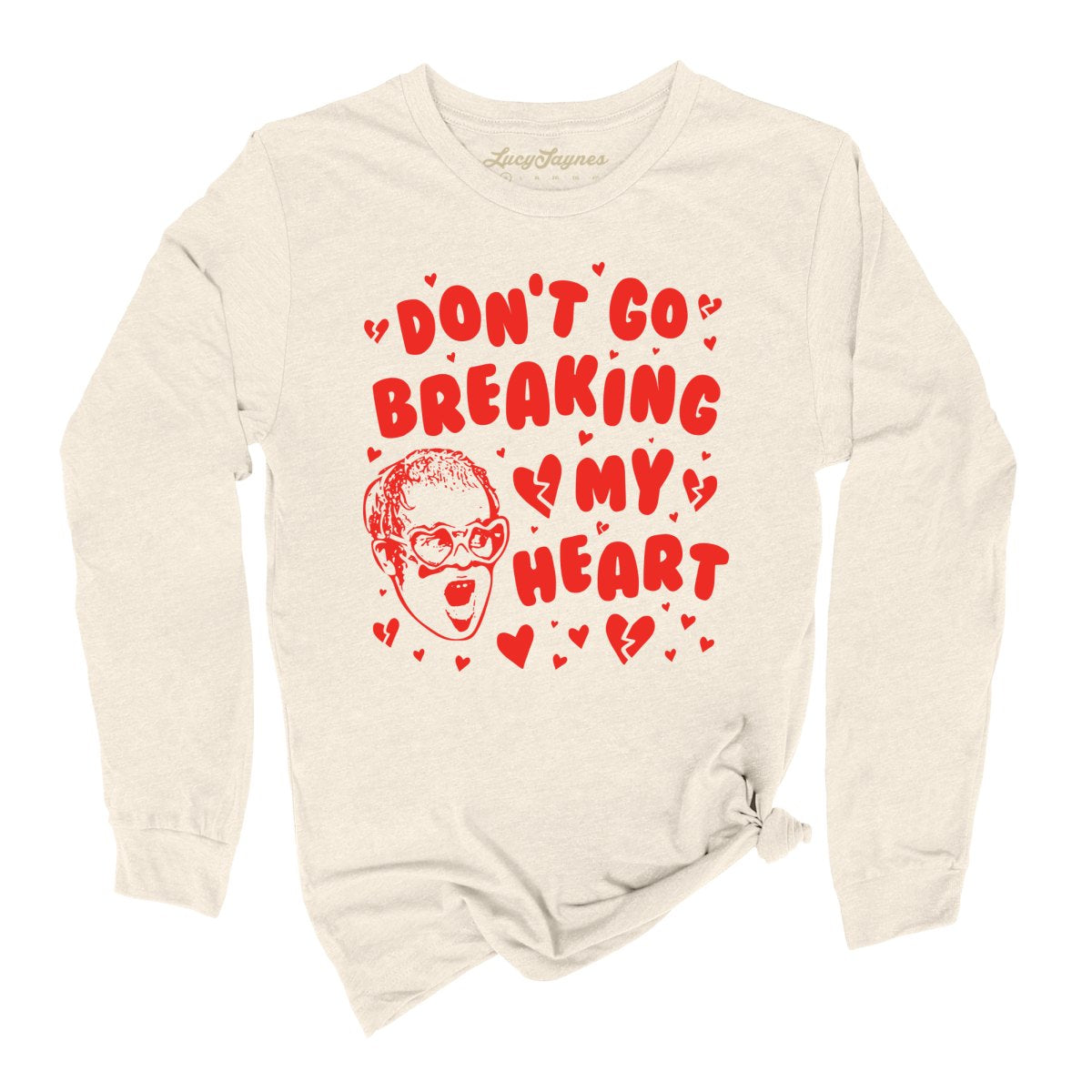 Don't Go Breaking My Heart Long Sleeve Tee