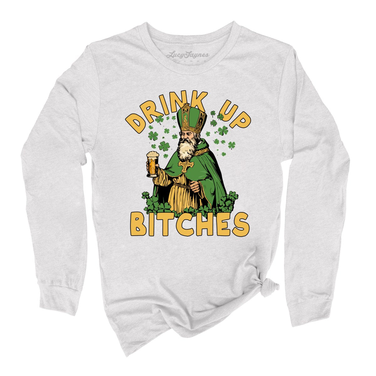 Drink Up Bitches Long Sleeve Tee