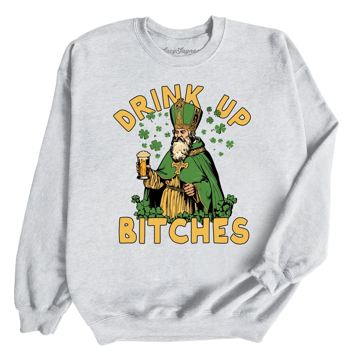 Drink Up Bitches - Sweatshirt