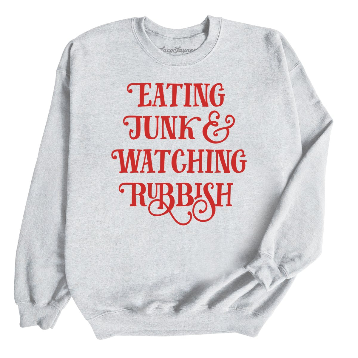 Eating Junk And Watching Rubbish Sweatshirt