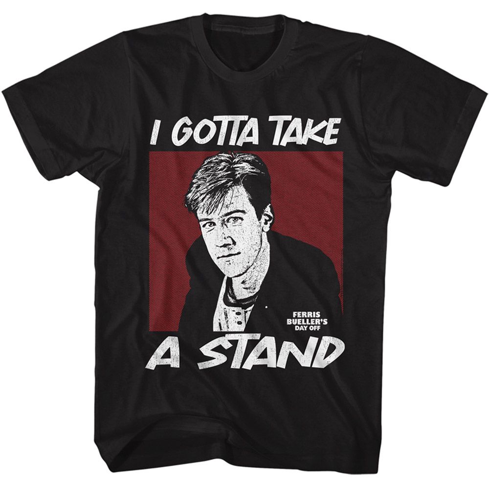 Ferris Beuller's Day Off - Fbdo Gotta Take A Stand T-Shirt