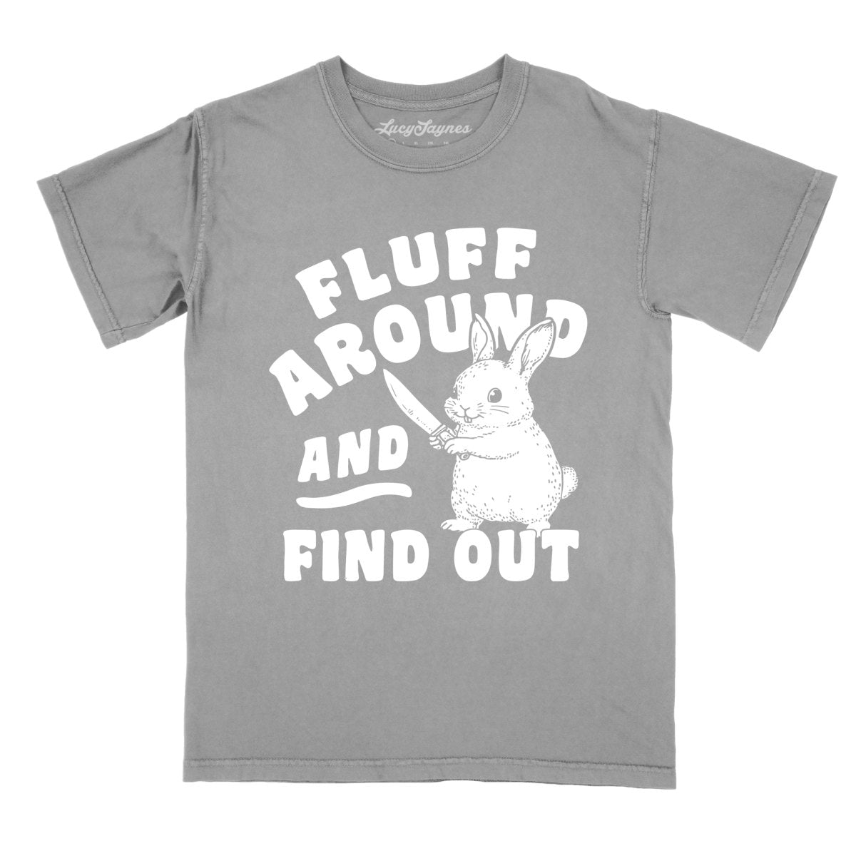 Fluff Around And Find Out - Comfort Colors Tee