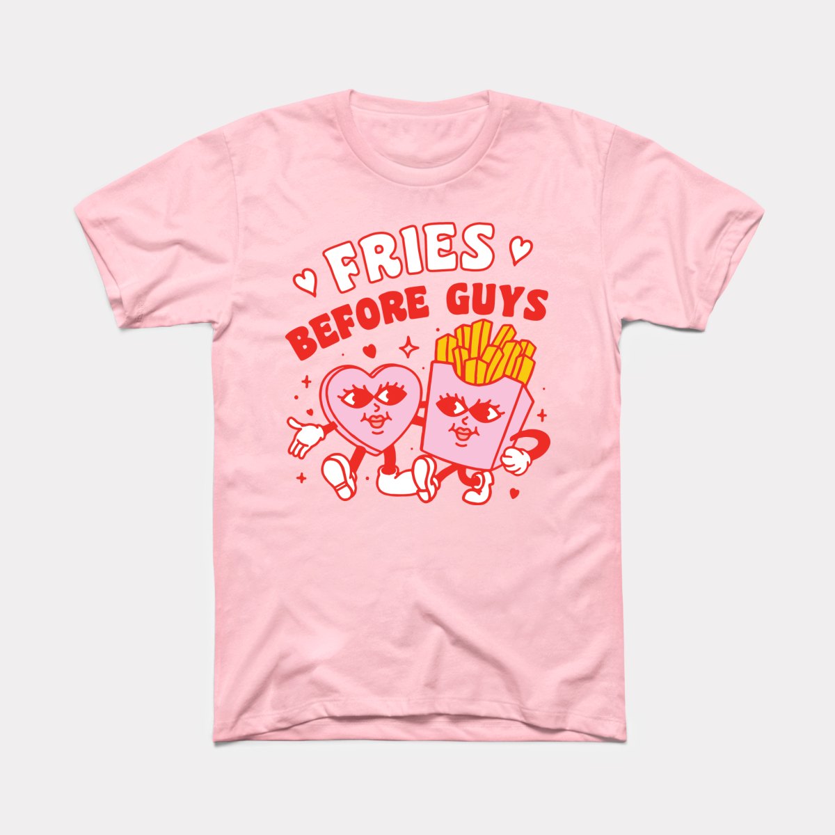Fries Before Guys Adult Unisex Tee