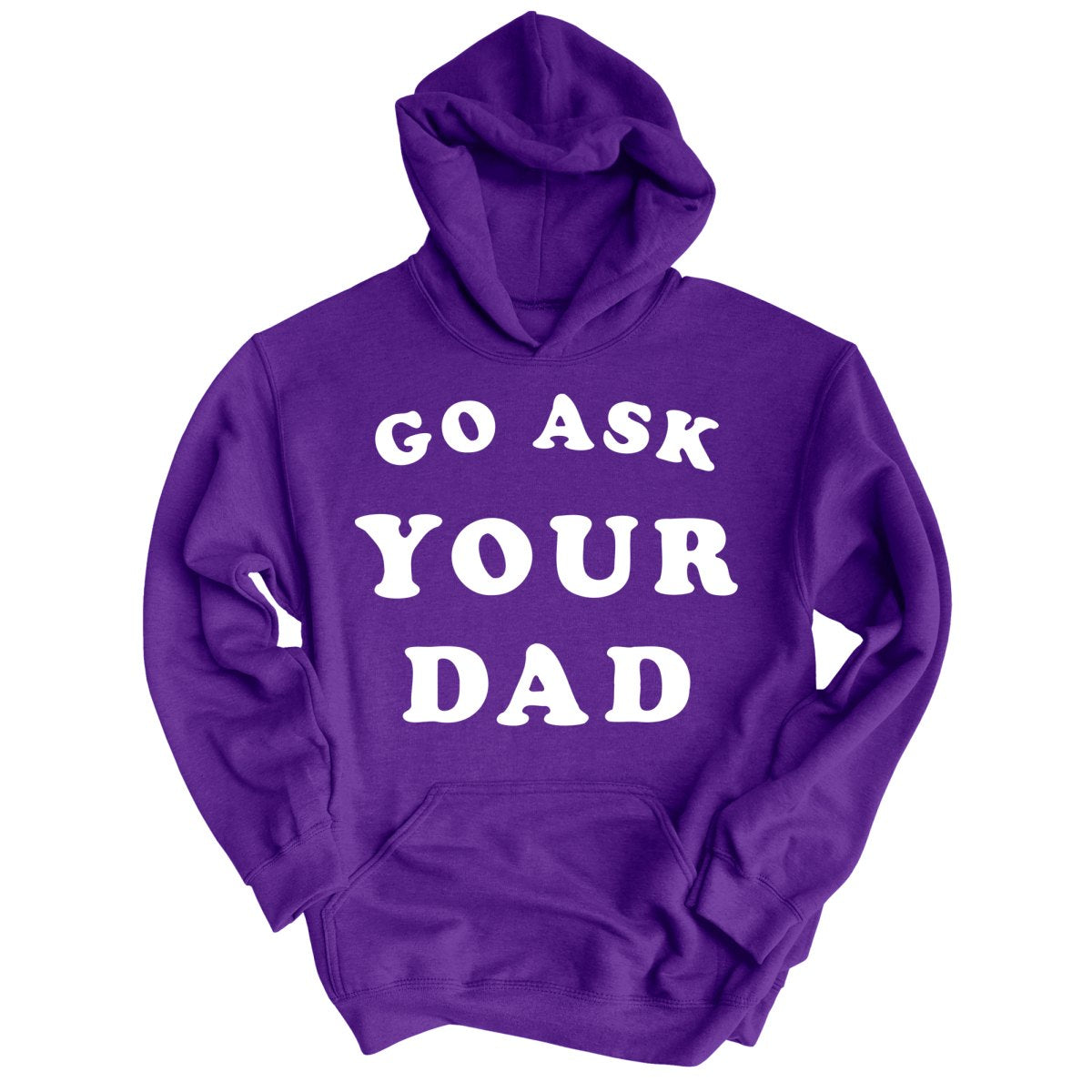 Go Ask Your Dad - Hoodie