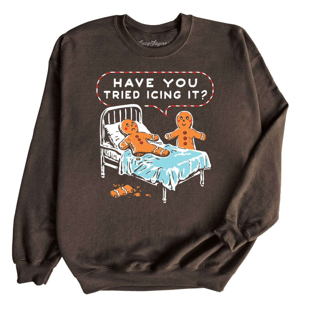 Have You Tried Icing It - Sweatshirt