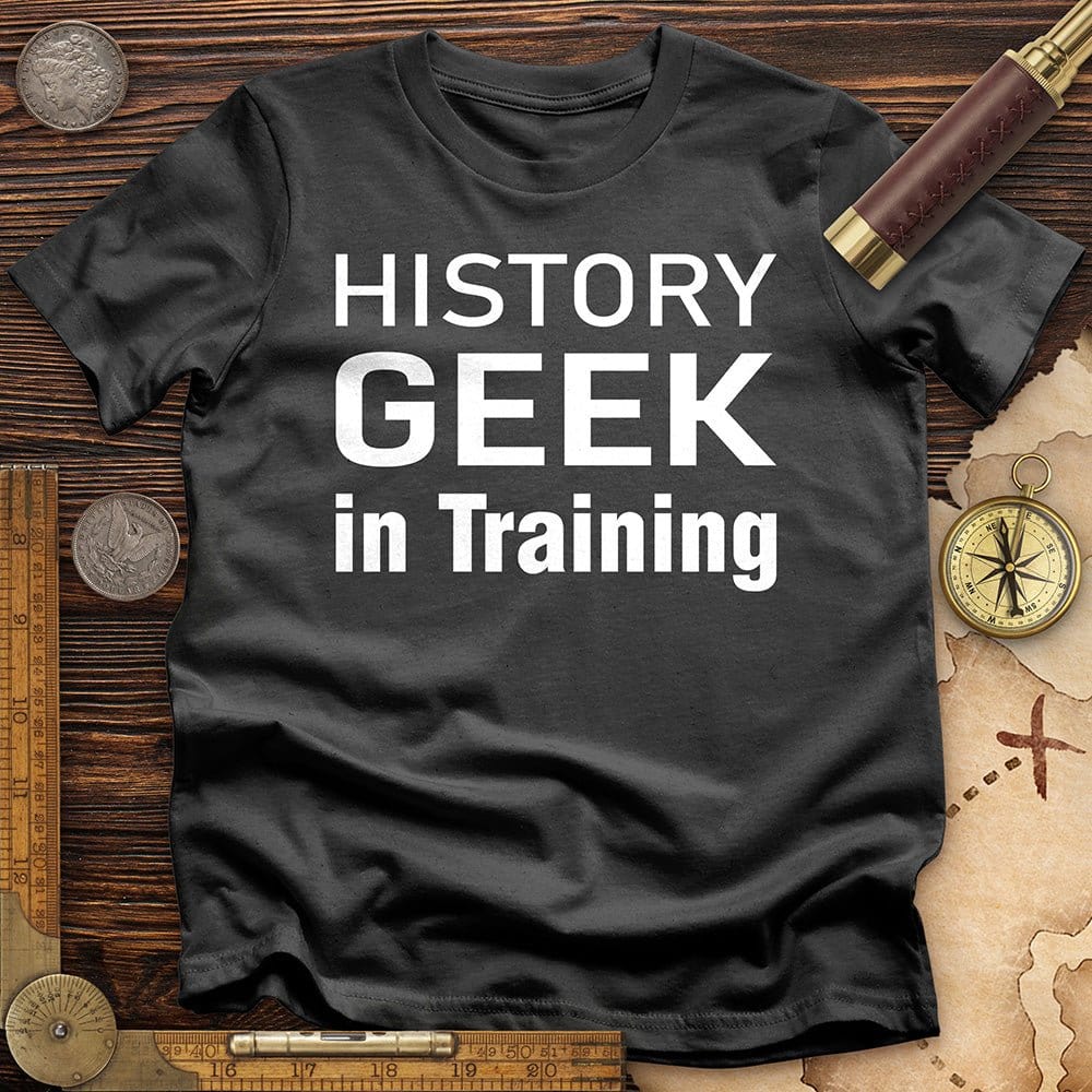History Geek in Training T-Shirt