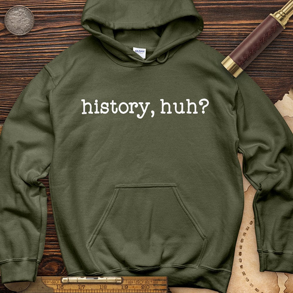 History, Huh? Hoodie