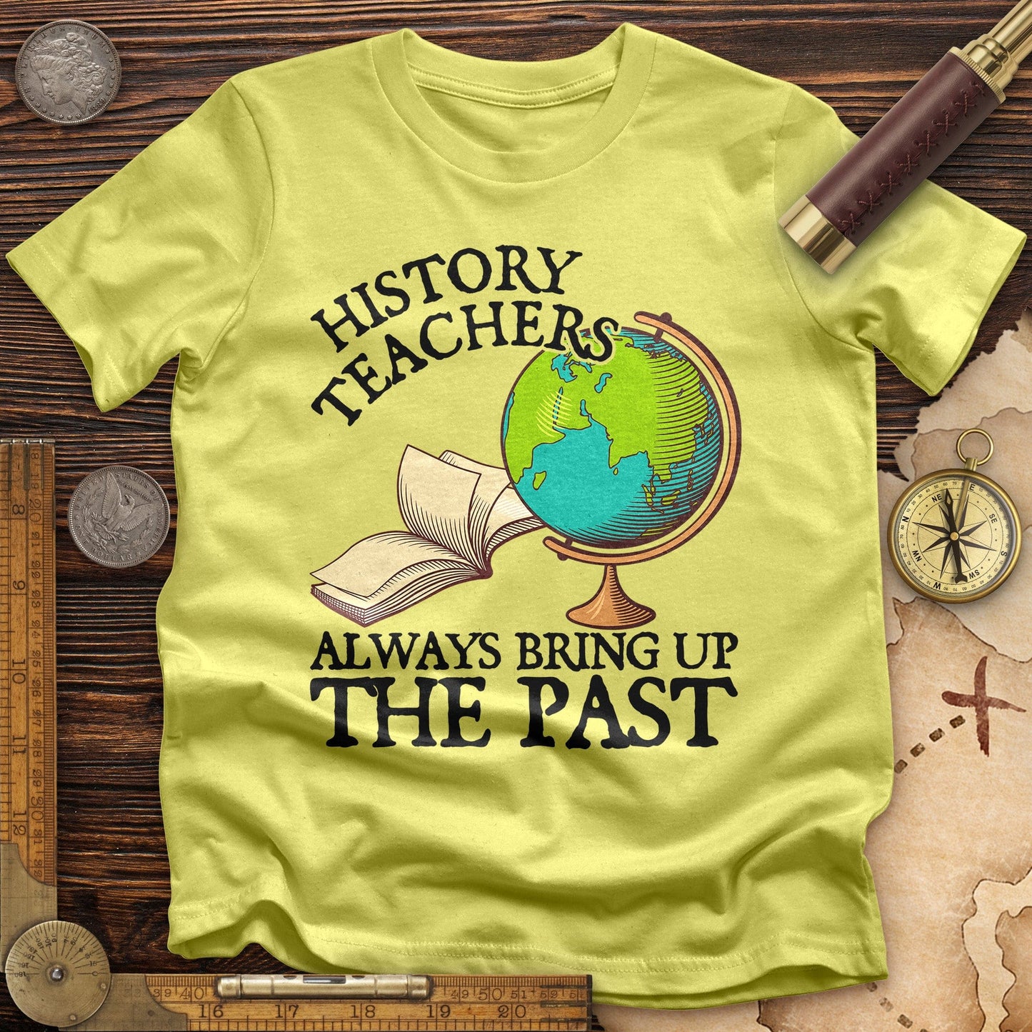 History Teachers Always Bring Up The Past T-Shirt