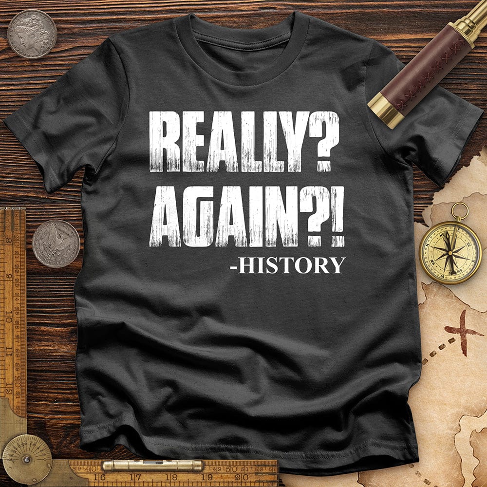Really? Again? T-Shirt