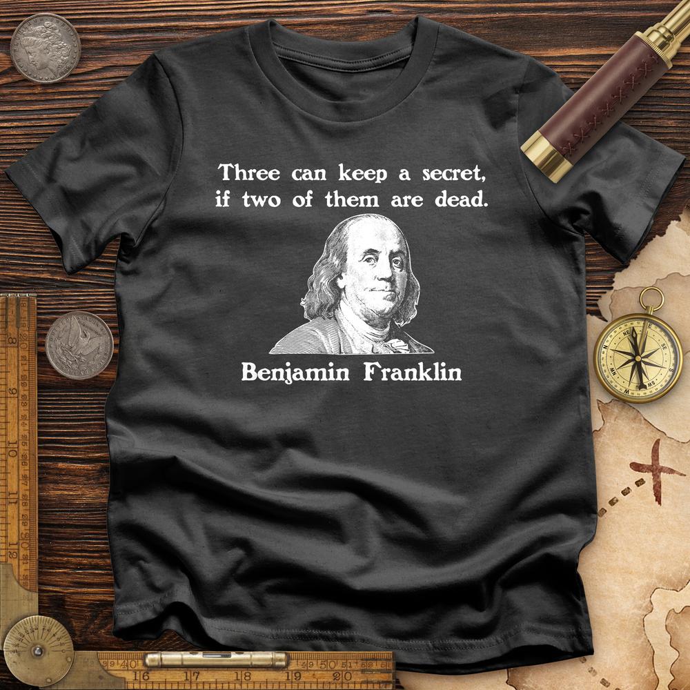 Three Can Keep a Secret Ben Franklin T-Shirt