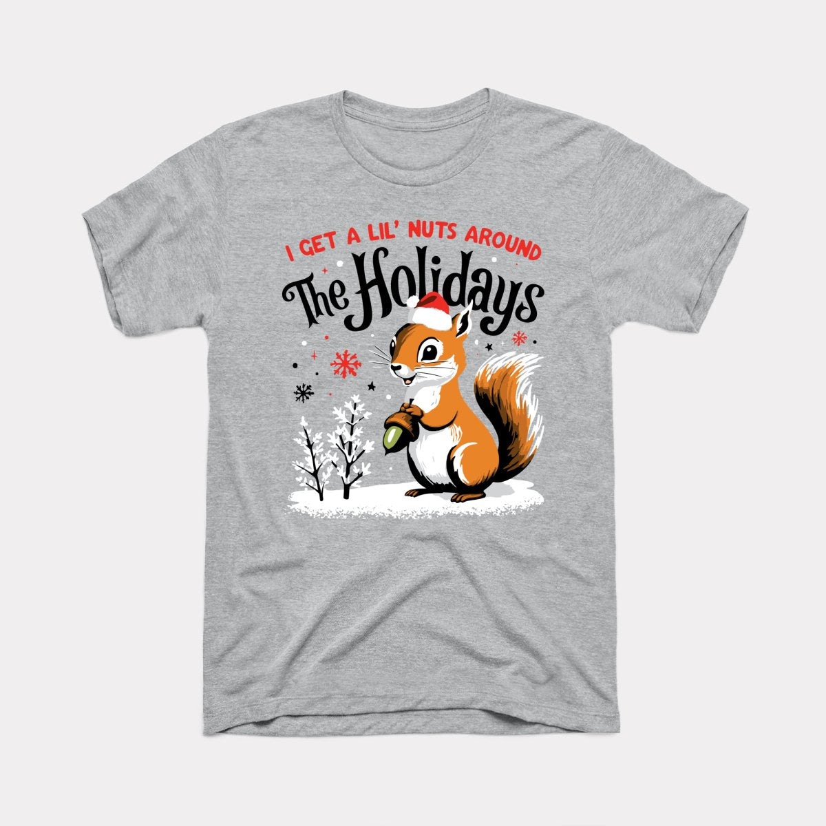 I Get A Lil' Nuts Around The Holidays Adult Unisex Tee