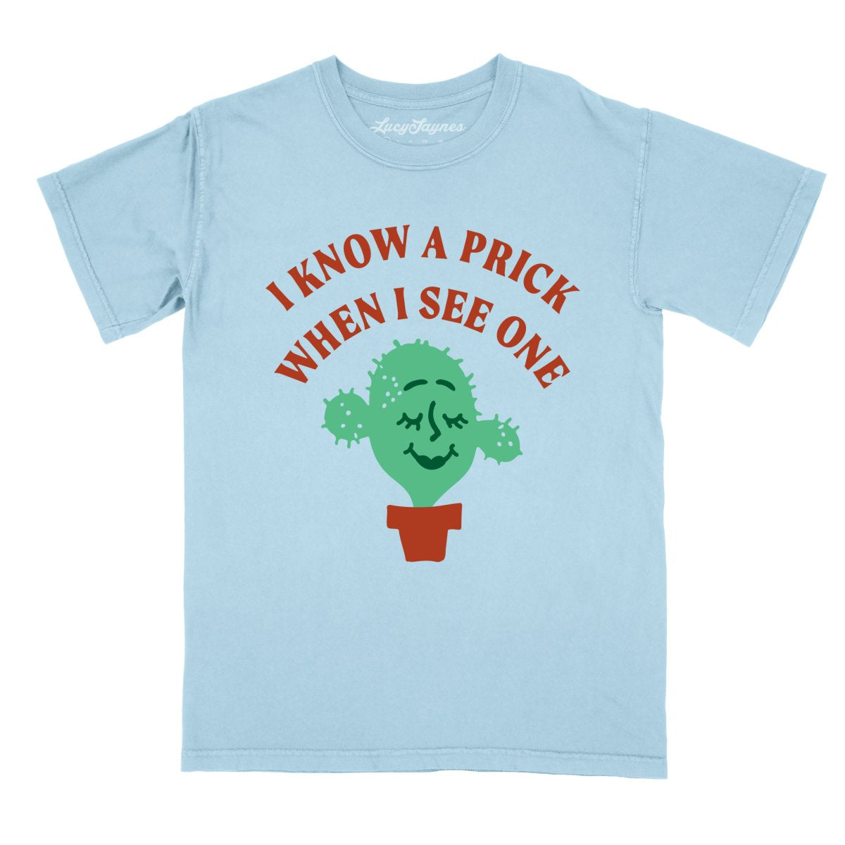 I Know a Prick When I See One Comfort Colors Tee